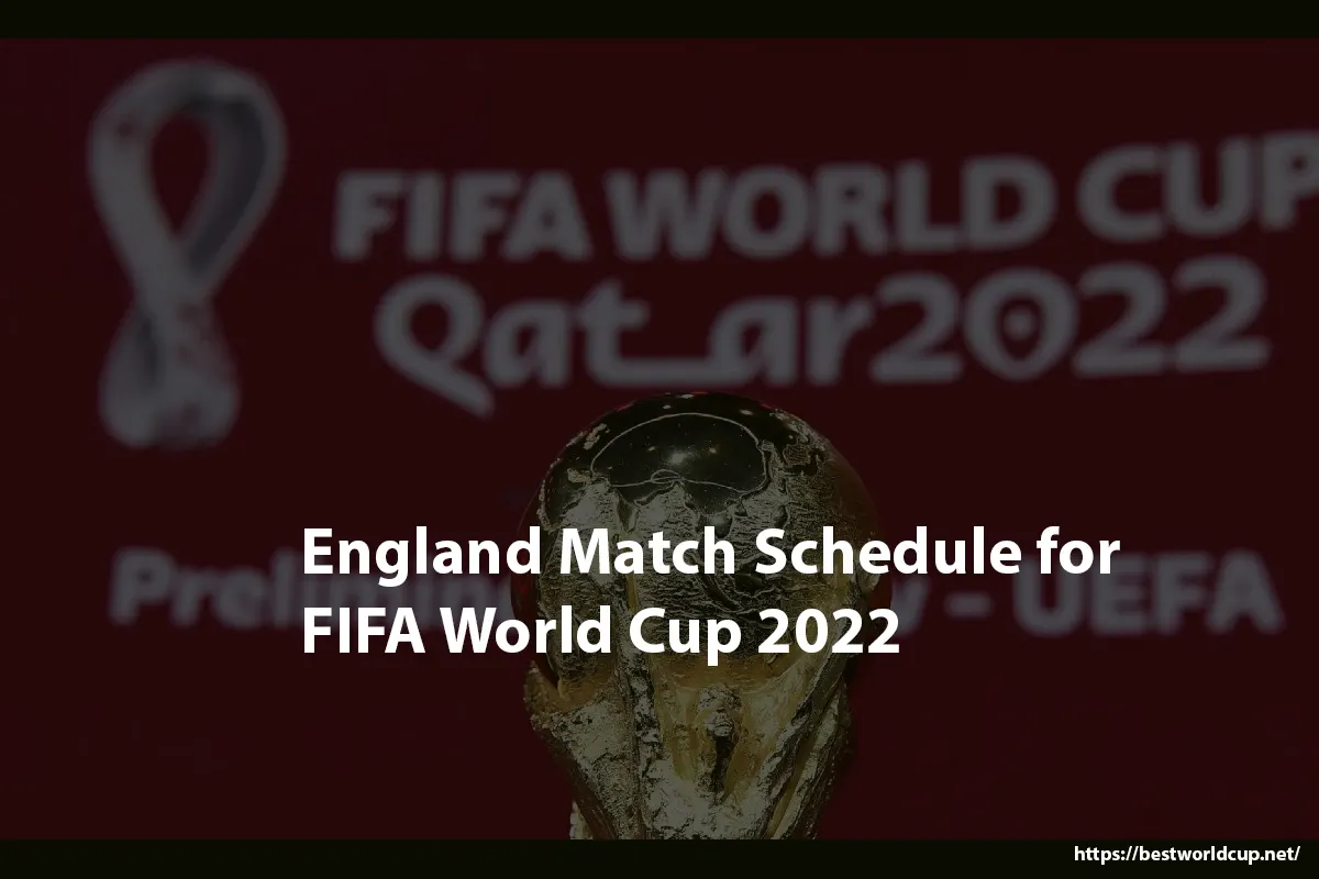 England Match Schedule for FIFA World Cup